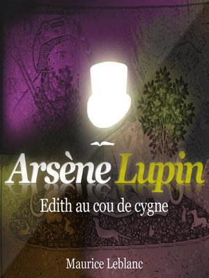 cover image of Edith au cou de cygne ; les aventures d'Arsène Lupin